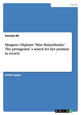 Margaret Oliphant "Miss Marjoribanks" - The protagonist`s search for her position in society