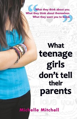 What Teenage Girl's Don't Tell Their Parents