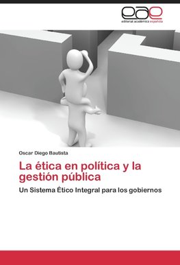 La ética en la política y la gestión pública