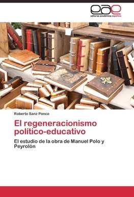 El regeneracionismo político-educativo