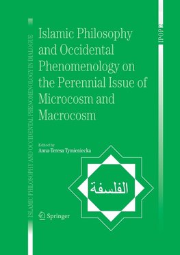 Islamic Philosophy and Occidental Phenomenology on the Perennial Issue of Microcosm and Macrocosm