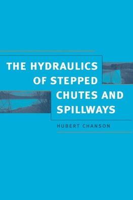 Hydraulics of Stepped Chutes and Spillways