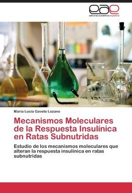 Mecanismos Moleculares de la Respuesta Insulínica en Ratas Subnutridas