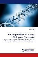 A Comparative Study on Biological Networks