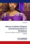 African Tradition Religion and Pentecostalism in Zimbabwe