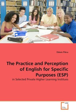 The Practice and Perception of English for Specific Purposes (ESP)