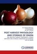 POST HARVEST PHYSIOLOGY AND STORAGE OF ONION