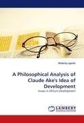 A Philosophical Analysis of Claude Ake's Idea of Development
