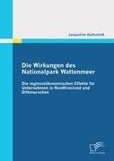 Die Wirkungen des Nationalpark Wattenmeer: Die regionalökonomischen Effekte für Unternehmen in Nordfriesland und Dithmarschen