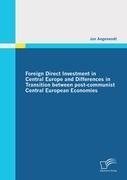 Foreign Direct Investment in Central Europe and Differences in Transition between post-communist Central European Economies