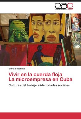 Vivir en la cuerda floja  La microempresa en Cuba
