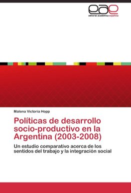 Políticas de desarrollo socio-productivo en la Argentina (2003-2008)