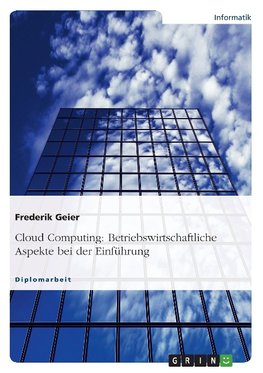 Cloud Computing: Betriebswirtschaftliche Aspekte bei der Einführung
