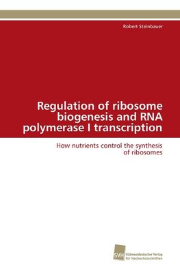 Regulation of ribosome biogenesis and RNA polymerase I transcription