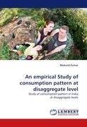 An empirical Study of consumption pattern at disaggregate level