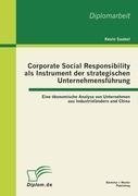 Corporate Social Responsibility als Instrument der strategischen Unternehmensführung - Eine ökonomische Analyse von Unternehmen aus Industrieländern und China