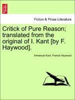 Critick of Pure Reason; translated from the original of I. Kant [by F. Haywood].