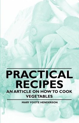 Practical Recipes - An Article on How to Cook Vegetables