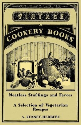 Meatless Stuffings and Farces - A Selection of Vegetarian Recipes