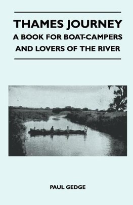 Thames Journey - A Book for Boat-Campers and Lovers of the River