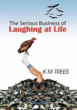 The Serious Business of Laughing at Life