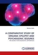 A COMPARATIVE STUDY OF ORGANIC EPILEPSY AND PSYCHOGENIC SEIZURES