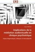 Implications de la médiation audiovisuelle en clinique psychiatrique