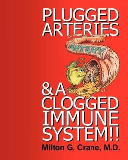 Plugged Arteries & A Clogged Immune System!!