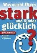 Was macht Eltern stark und Kinder glücklich?