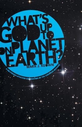 What God's Up To on Planet Earth?