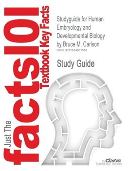 Studyguide for Human Embryology and Developmental Biology by Carlson, Bruce M., ISBN 9780323053853