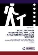 SIGN LANGUAGE INTERPRETING FOR DEAF CHILDREN IN SECONDARY SCHOOLS
