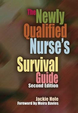 The Newly Qualified Nurse's Survival Guide