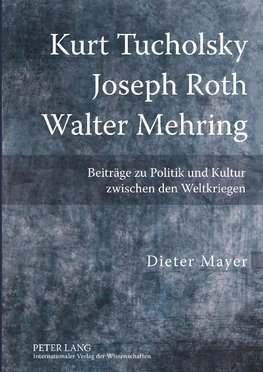 Kurt Tucholsky - Joseph Roth - Walter Mehring