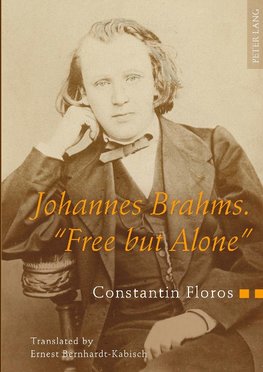 Johannes Brahms. 'Free but Alone'