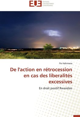 De l'action en rétrocession en cas des liberalités excessives