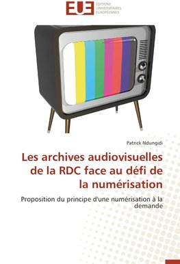 Les archives audiovisuelles de la RDC face au défi de la numérisation
