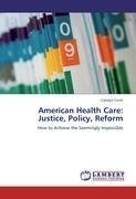 American Health Care:  Justice, Policy, Reform