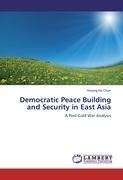 Democratic Peace Building and Security in East Asia