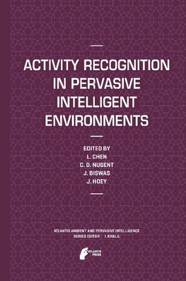 Activity Recognition in Pervasive Intelligent Environments