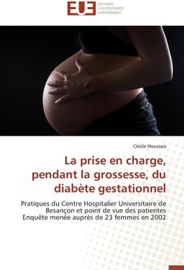 La prise en charge, pendant la grossesse, du diabète gestationnel