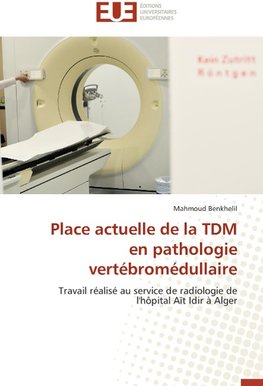 Place actuelle de la TDM en pathologie vertébromédullaire