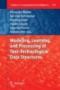 Modeling, Learning, and Processing of Text-Technological Data Structures