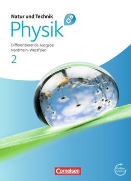 Natur und Technik: Physik 2. Schülerbuch mit Online-Angebot. Differenzierende Ausgabe. Gesamtschule Nordrhein-Westfalen