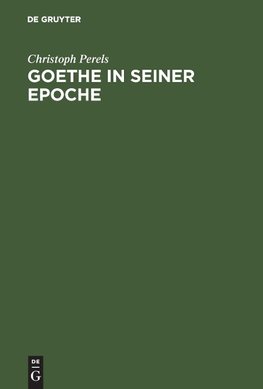 Goethe in seiner Epoche
