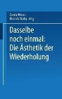Dasselbe noch einmal: Die Ästhetik der Wiederholung