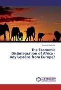 The Economic Distintegration of Africa - Any Lessons from Europe?