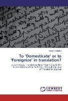 To 'Domesticate' or to 'Foreignize' in translation?