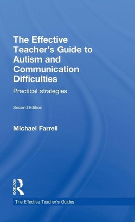 The Effective Teacher's Guide to Autism and Communication Difficulties