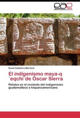 El indigenismo maya-q´eqchi´de Óscar Sierra